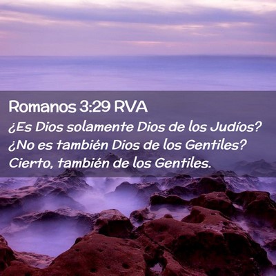 Picture 02 - Romanos 3:29 RVA - ¿Es Dios solamente Dios de los Judíos? ¿No es - Bible Verse Picture