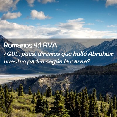 Picture 02 - Romanos 4:1 RVA - ¿QUÉ, pues, diremos que halló Abraham nuestro - Bible Verse Picture