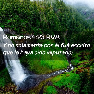 Picture 02 - Romanos 4:23 RVA - Y no solamente por él fué escrito que le haya - Bible Verse Picture