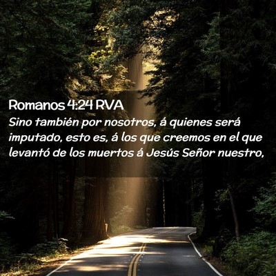 Picture 02 - Romanos 4:24 RVA - Sino también por nosotros, á quienes será - Bible Verse Picture