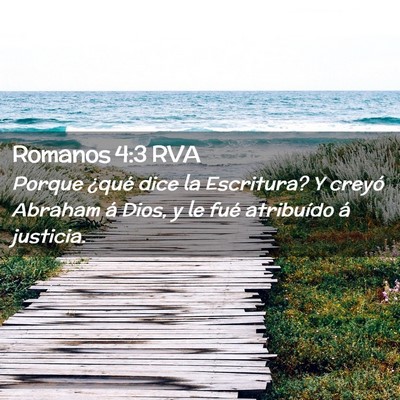 Picture 02 - Romanos 4:3 RVA - Porque ¿qué dice la Escritura? Y creyó Abraham - Bible Verse Picture