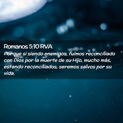 Picture 02 - Romanos 5:10 RVA - Porque si siendo enemigos, fuimos reconciliado - Bible Verse Picture