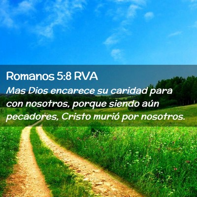 Picture 02 - Romanos 5:8 RVA - Mas Dios encarece su caridad para con nosotros, - Bible Verse Picture