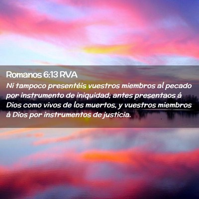 Picture 02 - Romanos 6:13 RVA - Ni tampoco presentéis vuestros miembros al - Bible Verse Picture
