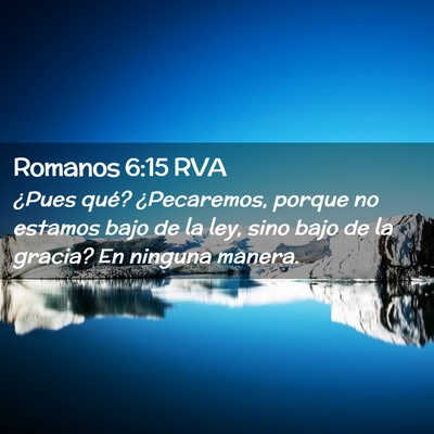 Picture 02 - Romanos 6:15 RVA - ¿Pues qué? ¿Pecaremos, porque no estamos bajo - Bible Verse Picture