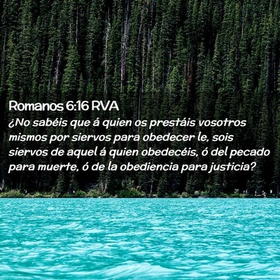Picture 02 - Romanos 6:16 RVA - ¿No sabéis que á quien os prestáis vosotros - Bible Verse Picture