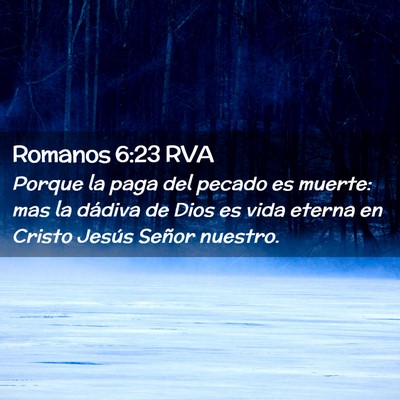 Picture 02 - Romanos 6:23 RVA - Porque la paga del pecado es muerte: mas la - Bible Verse Picture
