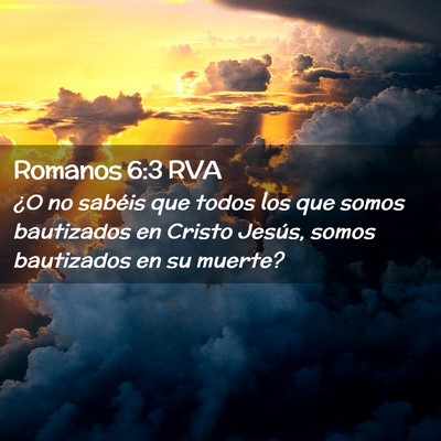 Picture 02 - Romanos 6:3 RVA - ¿O no sabéis que todos los que somos bautizados - Bible Verse Picture