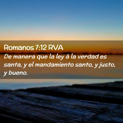 Picture 02 - Romanos 7:12 RVA - De manera que la ley á la verdad es santa, y el - Bible Verse Picture