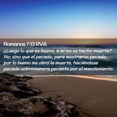 Picture 02 - Romanos 7:13 RVA - ¿Luego lo que es bueno, á mí me es hecho - Bible Verse Picture