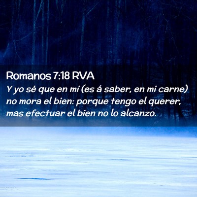 Picture 02 - Romanos 7:18 RVA - Y yo sé que en mí (es á saber, en mi carne) no - Bible Verse Picture