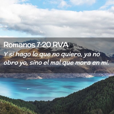 Picture 02 - Romanos 7:20 RVA - Y si hago lo que no quiero, ya no obro yo, sino - Bible Verse Picture