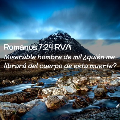 Picture 02 - Romanos 7:24 RVA - Miserable hombre de mí! ¿quién me librará del - Bible Verse Picture