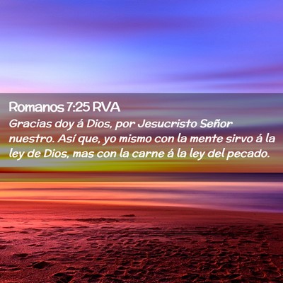 Picture 02 - Romanos 7:25 RVA - Gracias doy á Dios, por Jesucristo Señor - Bible Verse Picture