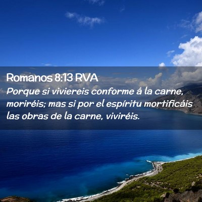 Picture 02 - Romanos 8:13 RVA - Porque si viviereis conforme á la carne, - Bible Verse Picture