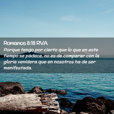 Picture 02 - Romanos 8:18 RVA - Porque tengo por cierto que lo que en este tiempo - Bible Verse Picture