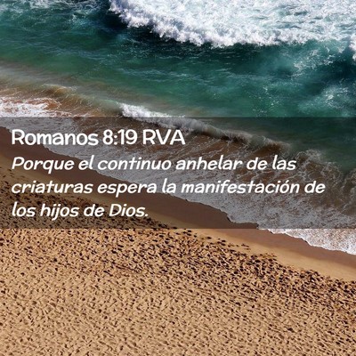 Picture 02 - Romanos 8:19 RVA - Porque el continuo anhelar de las criaturas - Bible Verse Picture