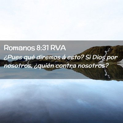 Picture 02 - Romanos 8:31 RVA - ¿Pues qué diremos á esto? Si Dios por - Bible Verse Picture