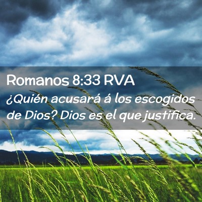 Picture 02 - Romanos 8:33 RVA - ¿Quién acusará á los escogidos de Dios? Dios - Bible Verse Picture
