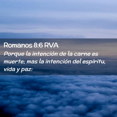 Picture 02 - Romanos 8:6 RVA - Porque la intención de la carne es muerte; mas - Bible Verse Picture