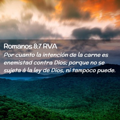 Picture 02 - Romanos 8:7 RVA - Por cuanto la intención de la carne es enemistad - Bible Verse Picture