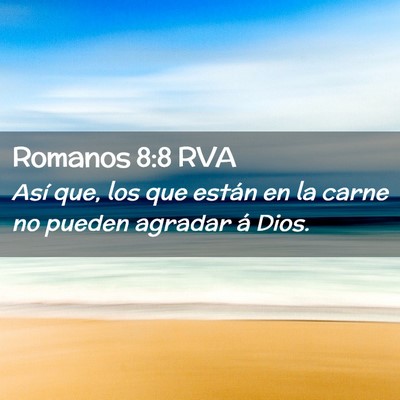 Picture 02 - Romanos 8:8 RVA - Así que, los que están en la carne no pueden - Bible Verse Picture