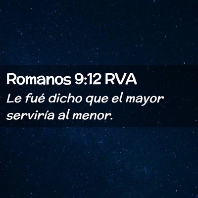 Picture 02 - Romanos 9:12 RVA - Le fué dicho que el mayor serviría al - Bible Verse Picture