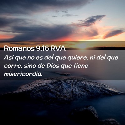 Picture 02 - Romanos 9:16 RVA - Así que no es del que quiere, ni del que corre, - Bible Verse Picture