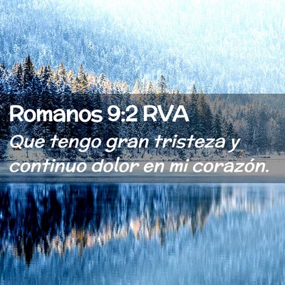 Picture 02 - Romanos 9:2 RVA - Que tengo gran tristeza y continuo dolor en mi - Bible Verse Picture