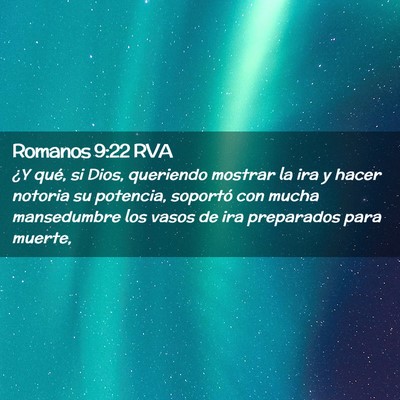 Picture 02 - Romanos 9:22 RVA - ¿Y qué, si Dios, queriendo mostrar la ira y - Bible Verse Picture
