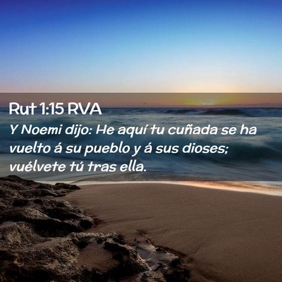 Picture 02 - Rut 1:15 RVA - Y Noemi dijo: He aquí tu cuñada se ha vuelto á - Bible Verse Picture
