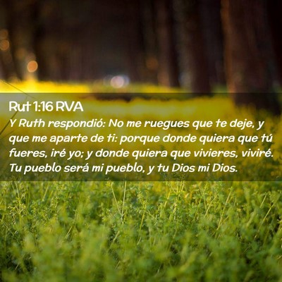 Picture 02 - Rut 1:16 RVA - Y Ruth respondió: No me ruegues que te deje, y - Bible Verse Picture