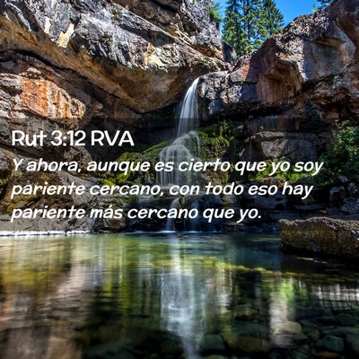 Picture 02 - Rut 3:12 RVA - Y ahora, aunque es cierto que yo soy pariente - Bible Verse Picture