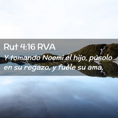 Picture 02 - Rut 4:16 RVA - Y tomando Noemi el hijo, púsolo en su regazo, y - Bible Verse Picture