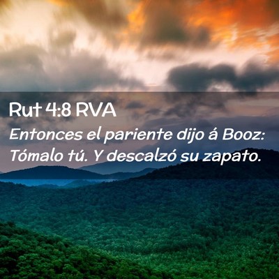 Picture 02 - Rut 4:8 RVA - Entonces el pariente dijo á Booz: Tómalo tú. Y - Bible Verse Picture
