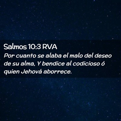 Picture 02 - Salmos 10:3 RVA - Por cuanto se alaba el malo del deseo de su alma, - Bible Verse Picture