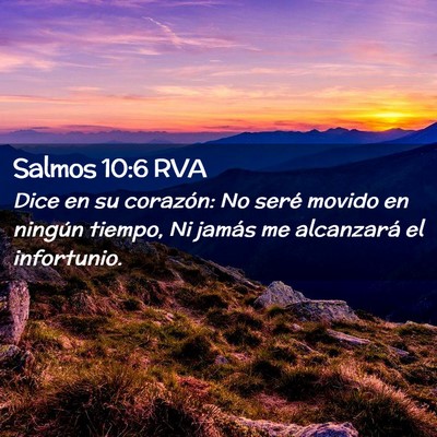 Picture 02 - Salmos 10:6 RVA - Dice en su corazón: No seré movido en ningún - Bible Verse Picture