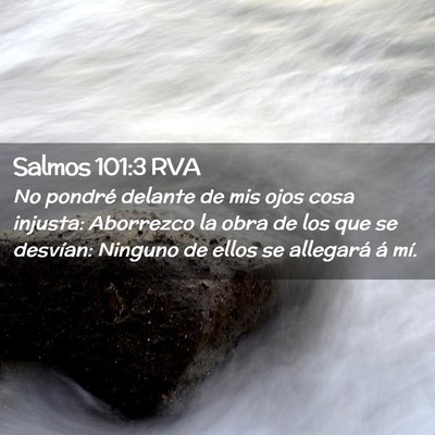 Picture 02 - Salmos 101:3 RVA - No pondré delante de mis ojos cosa injusta: - Bible Verse Picture