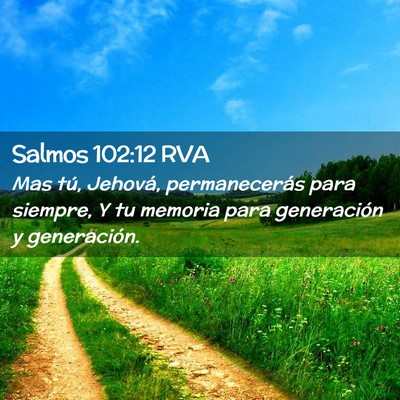 Picture 02 - Salmos 102:12 RVA - Mas tú, Jehová, permanecerás para siempre, Y - Bible Verse Picture