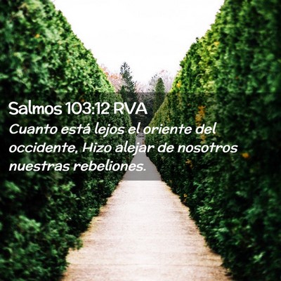 Picture 02 - Salmos 103:12 RVA - Cuanto está lejos el oriente del occidente, Hizo - Bible Verse Picture