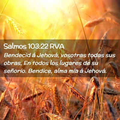 Picture 02 - Salmos 103:22 RVA - Bendecid á Jehová, vosotras todas sus obras, En - Bible Verse Picture