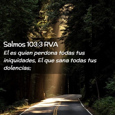 Picture 02 - Salmos 103:3 RVA - El es quien perdona todas tus iniquidades, El que - Bible Verse Picture