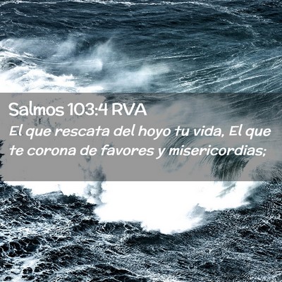 Picture 02 - Salmos 103:4 RVA - El que rescata del hoyo tu vida, El que te corona - Bible Verse Picture