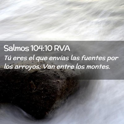 Picture 02 - Salmos 104:10 RVA - Tú eres el que envías las fuentes por los - Bible Verse Picture