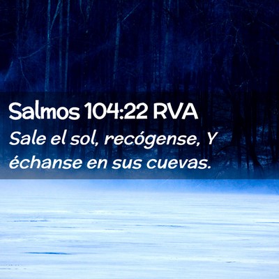 Picture 02 - Salmos 104:22 RVA - Sale el sol, recógense, Y échanse en sus - Bible Verse Picture