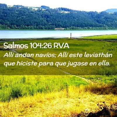 Picture 02 - Salmos 104:26 RVA - Allí andan navíos; Allí este leviathán que - Bible Verse Picture