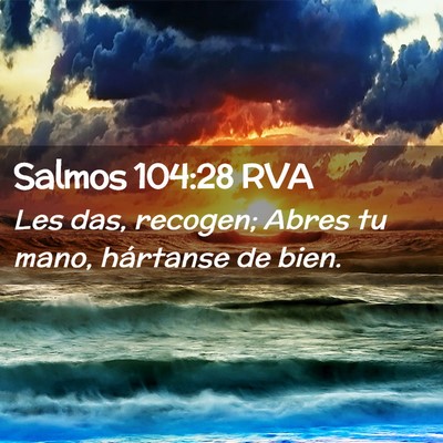 Picture 02 - Salmos 104:28 RVA - Les das, recogen; Abres tu mano, hártanse de - Bible Verse Picture