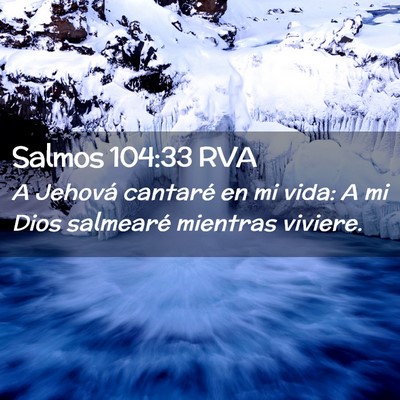 Picture 02 - Salmos 104:33 RVA - A Jehová cantaré en mi vida: A mi Dios - Bible Verse Picture