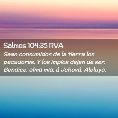 Picture 02 - Salmos 104:35 RVA - Sean consumidos de la tierra los pecadores, Y los - Bible Verse Picture