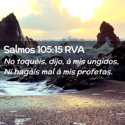 Picture 02 - Salmos 105:15 RVA - No toquéis, dijo, á mis ungidos, Ni hagáis mal - Bible Verse Picture